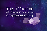 The Illusion of Diversifying in Cryptocurrency
