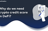 Why do we need crypto credit score in DeFi?