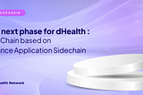 The next phase for dHealth — AppChain based on Binance Application Sidechain (BAS)
