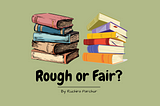 Are You the Rough Book or the Fair Book?