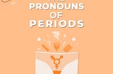 The Pronoun of Periods