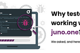 Why testers love juno.one as their TC management tool of choice?