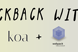 Kickback with Koa & Webpack