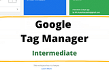 Google Tag Manager: Digging Beyond the Basics