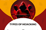 Exploring the Different Types of Hijacking Attacks