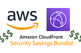 AWS announces CloudFront Security Savings Bundle — TechToSpeech