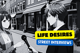 Life desires — street interviews