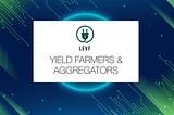 Yield Farmers and Aggregators