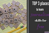Scrabble letters read, ‘Back to school.’ Nearby text says, “Top 3 places to learn journalism skills for free.”
