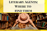 Where to Find a Literary Agent
