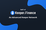 Keeper Finance: DeFi Version 3.0 — a Unique Job Matching DeFi Protocol