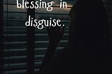 Anxiety is a blessing in disguise.