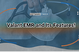 Valant EMR and Its Features!