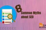 8 Common Myths About SEO — Mid Day Blogger