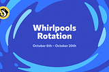 Whirlpools Rotation #13: October 6th — October 22nd