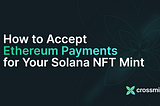How To Accept Ethereum Payments for Your Solana NFT Mint