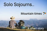 Surya and Solo trip - a short travel sojourn