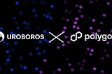 Polygon Labs x Uroboros — Integration Announcement