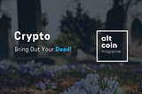 Crypto — Bring Out Your Dead!
