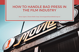 How to Handle Bad Press In the Film Industry