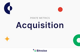 Pirate metrics — acquisition (part 2 of 7)