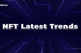 NFT Latest Trends