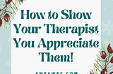 Are You Trying to Show Appreciation To Your Therapist?: