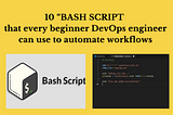 10 Bash scripts that every beginner DevOps engineer can use to automate workflows