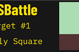 CSS Battle — Target #1 — Simply Square