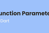 Yuk Kenalan dengan Parameter Function di Dart