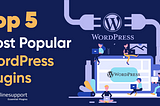 Top 5 Most Popular WordPress Plugins