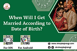 When Will I Get Married According to Date of Birth?