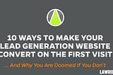 10 Ways To Make Your Lead Generation Website Convert On The First Visit