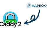 Replacing HAProxy With Caddy v2