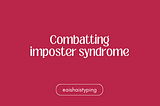 Combatting imposter syndrome