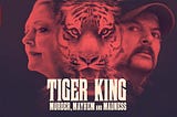 Tiger King: Murder, Mayhem and Madness — So Compelling, It’ll Make You Forgetting You Can’t Leave…