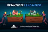 Introducing Metaverser’s Merging Lands Update