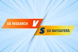 Two opposing banners presented on a comic zoom background. One banner reads UX Research, and the other reads UX Naysayers