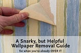 A Snarky, but Helpful Wallpaper Removal Guide