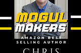 Mogul Makers: Meet Chris Felton | 7-Figure Entrepreneur, Event Speaker and Author