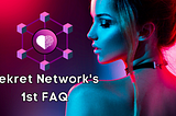 Sekret Network’s 1st round of FAQ