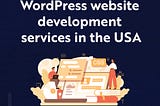 WordPress Website Development Services In USA | Webzeetech.com