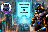 Unleash the Potential: The Time to Fill Your Wallet with Talkado is Now!