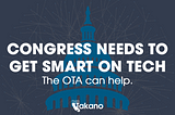 Why Congress Needs The Office Of Technology Assessment More Than Ever