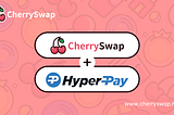 CherrySwap has officially settled in the HyperPay wallet.