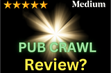 A Glowing REVIEW from a Satisfied F😄M Pub Crawler!