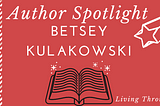 Author Spotlight: Betsey Kulakowski