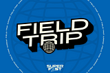 FIELD TRIP: AN INTRODUCTION TO THE NEWEST SUPERPASS UTILITY