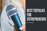 Best TedTalks for Entrepreneurs | Bob Weidinger | Entrepreneurship