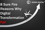 8 Sure Fire Reasons Why Digital Transformation Fail